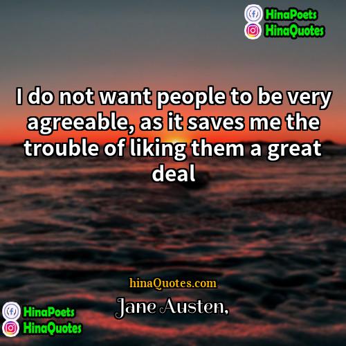Jane Austen Quotes | I do not want people to be